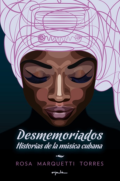 Desmemoriados. Historias de la música cubana. (Libro)